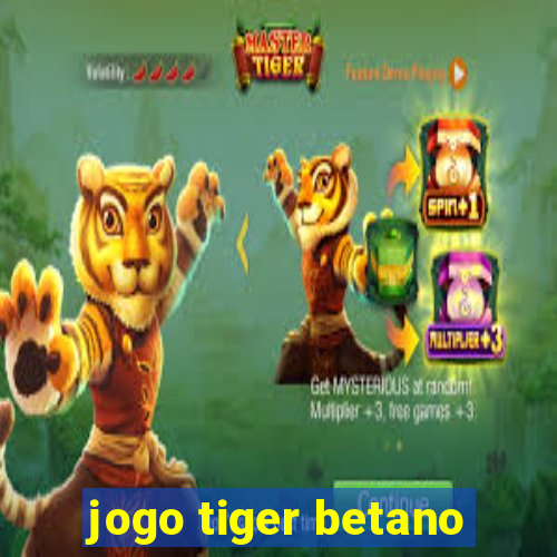 jogo tiger betano