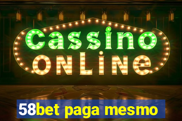 58bet paga mesmo