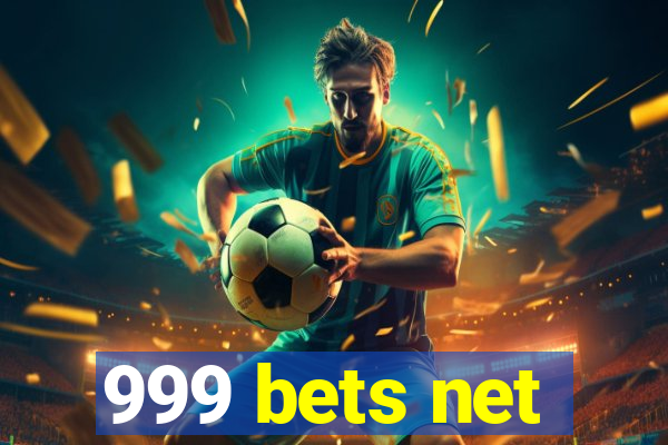 999 bets net