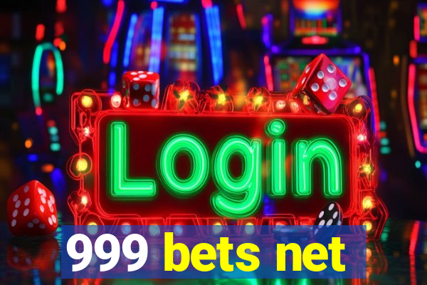 999 bets net