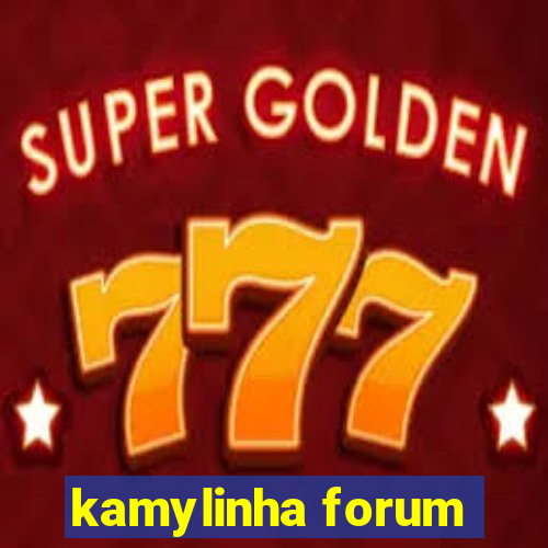 kamylinha forum