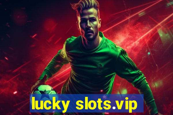 lucky slots.vip