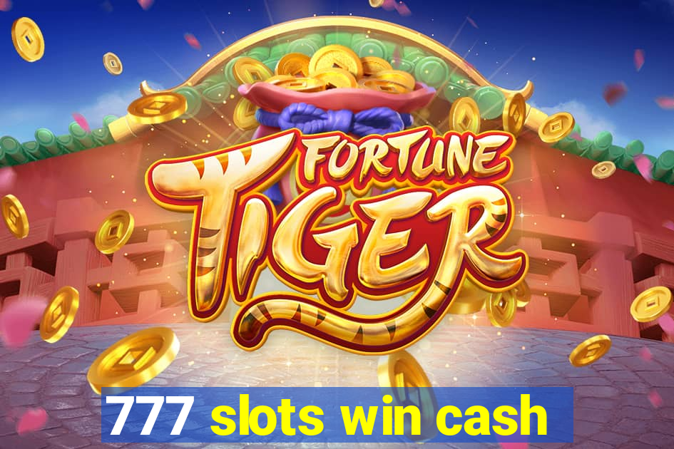 777 slots win cash