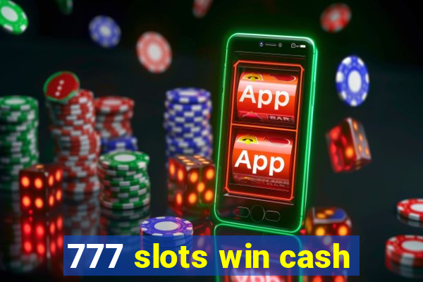 777 slots win cash