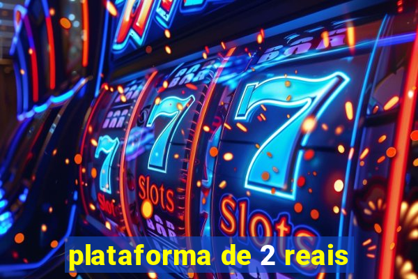 plataforma de 2 reais