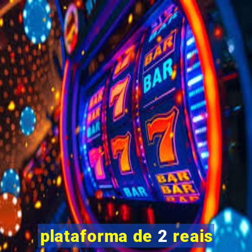 plataforma de 2 reais