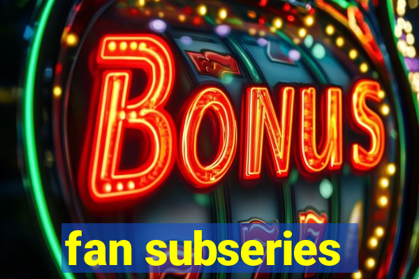 fan subseries