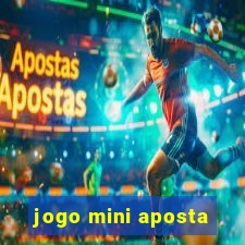 jogo mini aposta