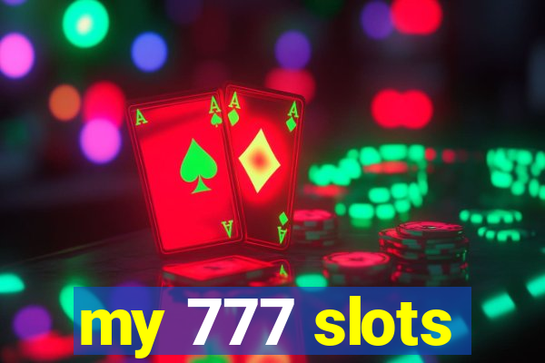 my 777 slots