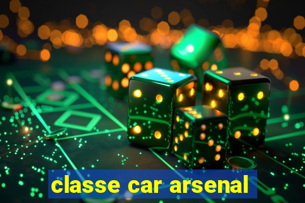 classe car arsenal