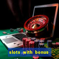 slots with bonus and free spins