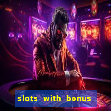 slots with bonus and free spins