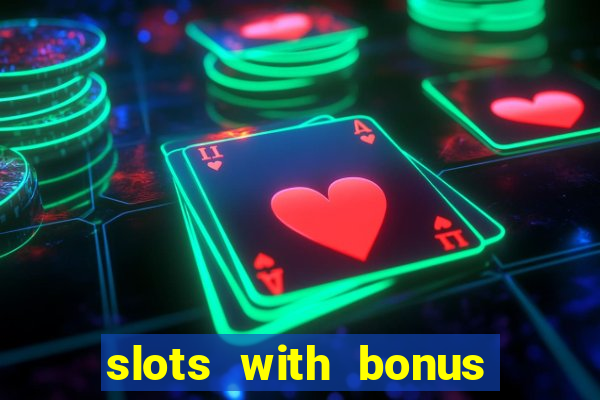 slots with bonus and free spins