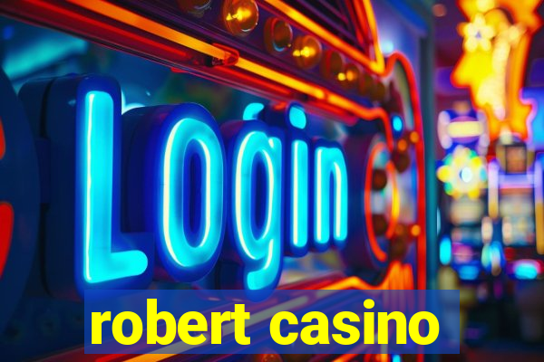 robert casino