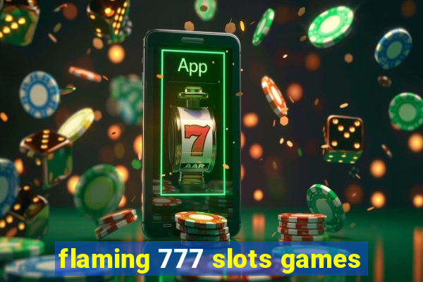 flaming 777 slots games