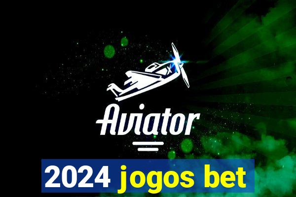 2024 jogos bet