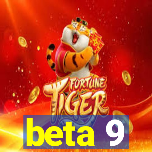 beta 9