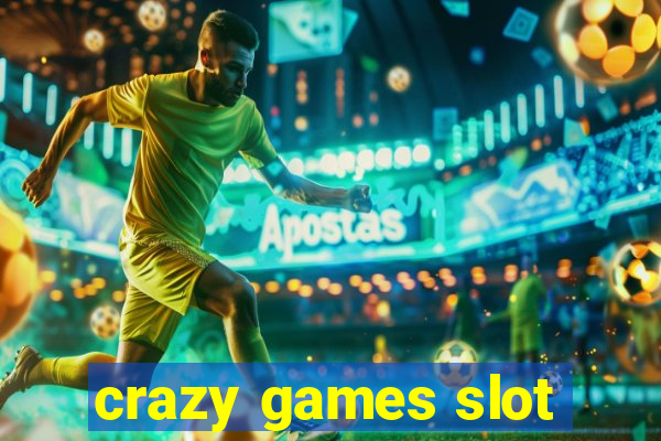 crazy games slot