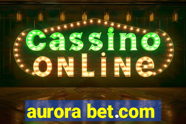 aurora bet.com