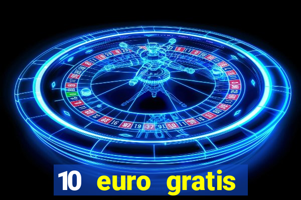 10 euro gratis ohne einzahlung casino