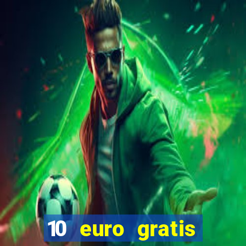 10 euro gratis ohne einzahlung casino