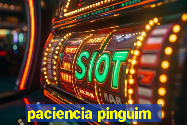 paciencia pinguim