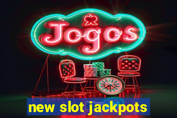 new slot jackpots