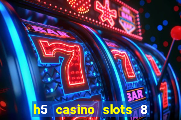 h5 casino slots 8 paga mesmo