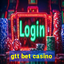 gtt bet casino