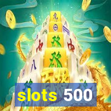 slots 500