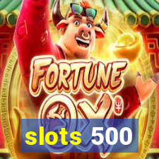 slots 500