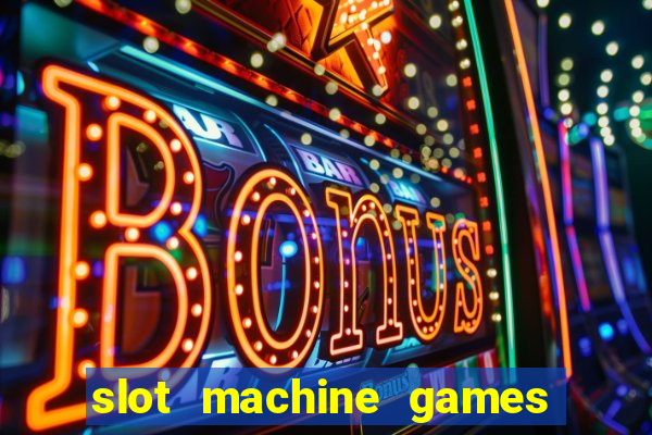 slot machine games for real money