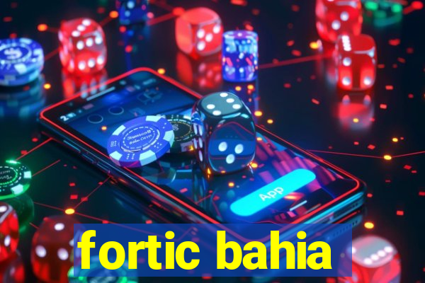 fortic bahia