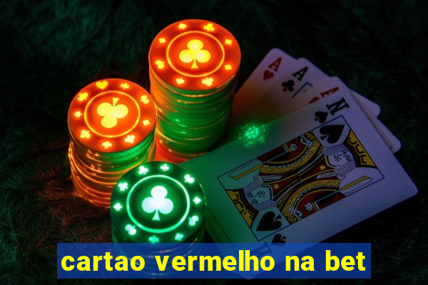 cartao vermelho na bet