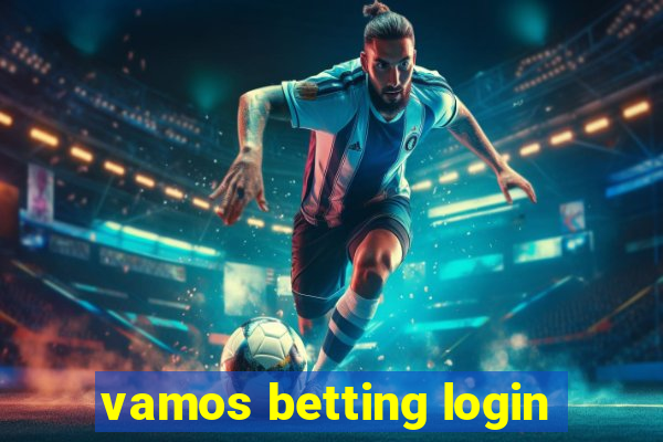 vamos betting login