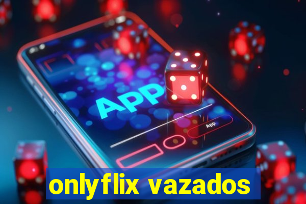 onlyflix vazados