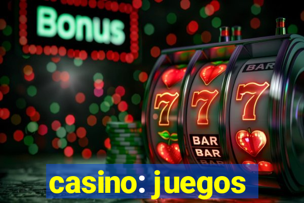 casino: juegos