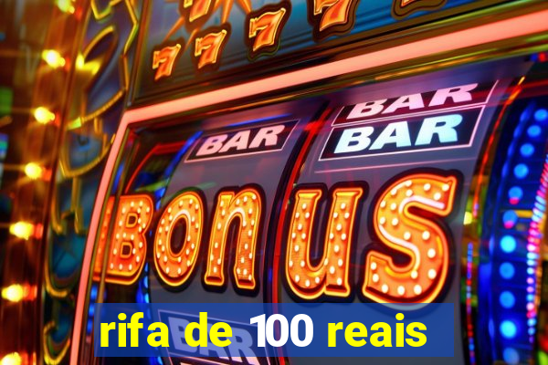 rifa de 100 reais