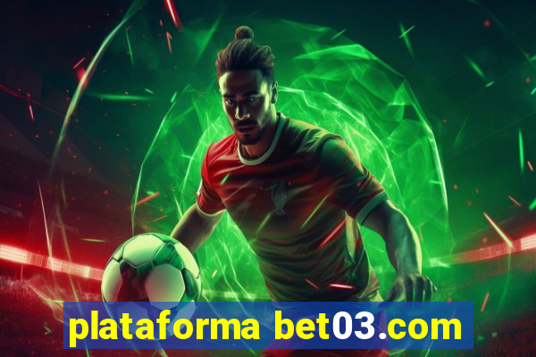 plataforma bet03.com