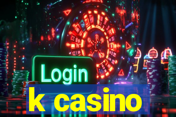 k casino