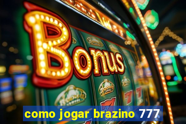 como jogar brazino 777