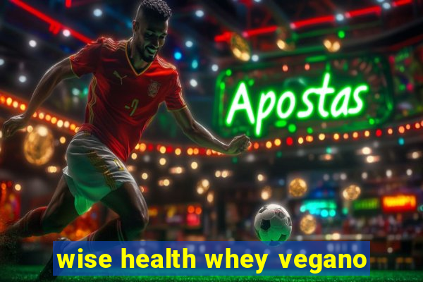 wise health whey vegano