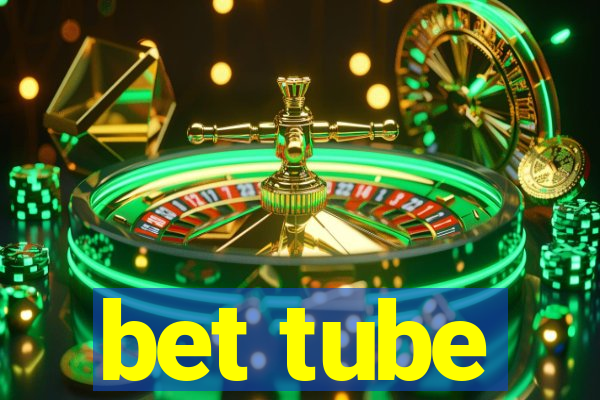 bet tube