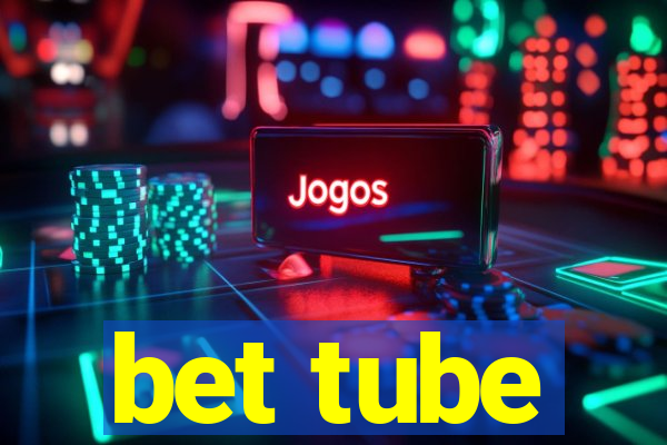 bet tube