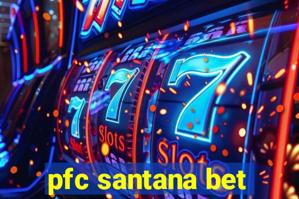 pfc santana bet