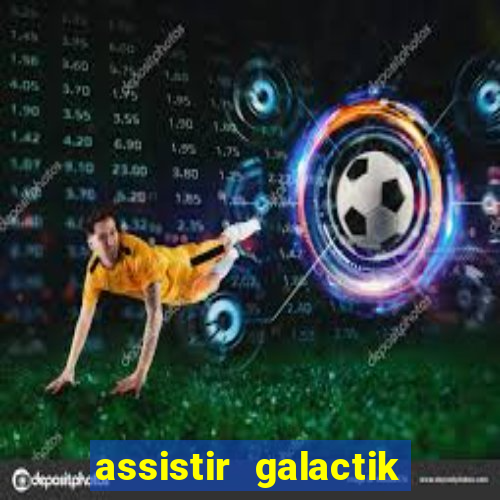 assistir galactik football dublado