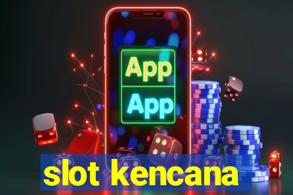 slot kencana