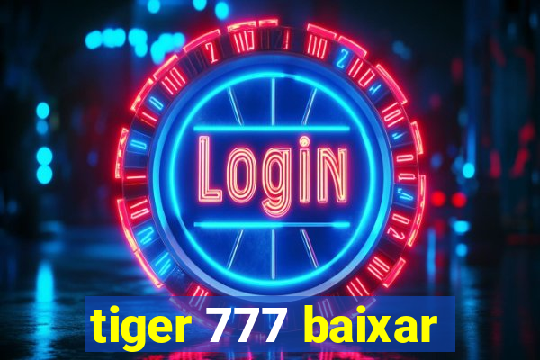 tiger 777 baixar