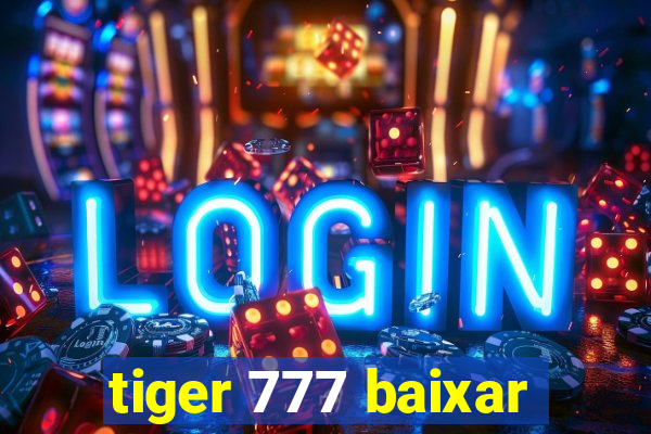 tiger 777 baixar