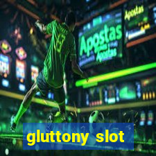 gluttony slot